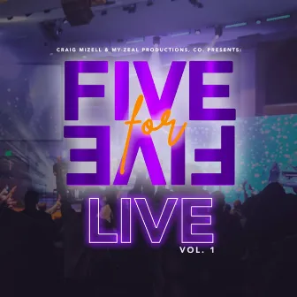 Five for Five Live, Vol. 1 by My-Zeal Productions, Co.