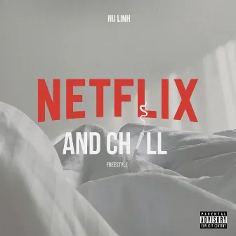 Netflix and Chill Freestyle by Nu Linh