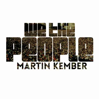 We the People by Martin Kember