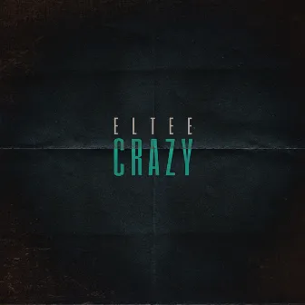 Crazy by Eltee