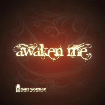 Awaken Me by Oaks Worship