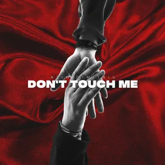 Don't Touch Me by Alin Dimitriu