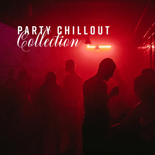 Party Chillout Collection (15 Universal Songs for Each Party)