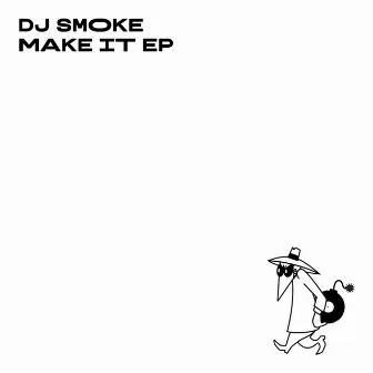 MAKE IT EP by DJ SMOKE