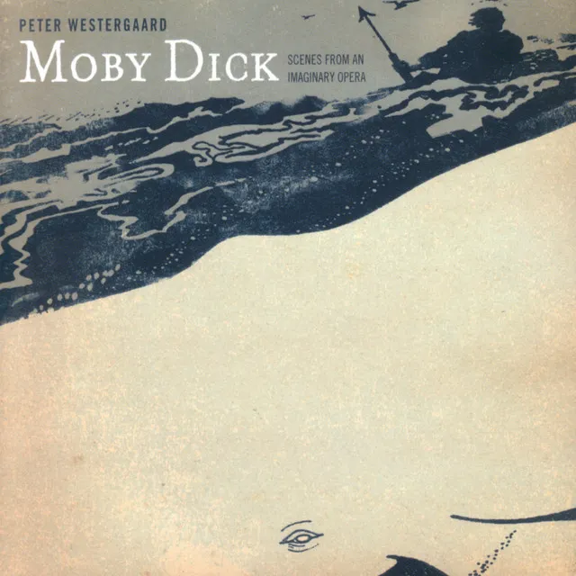 Peter Westgaard - Moby Dick: Scenes From An Imaginary Opera