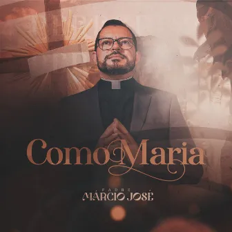 Como Maria by Padre Márcio José