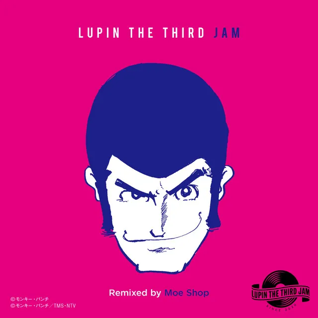 CHASING THE HUSTLER 2015 - LUPIN THE THIRD JAM Remixed by Moe Shop