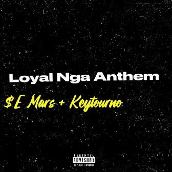 Loyal Nga Anthem by $e Mars