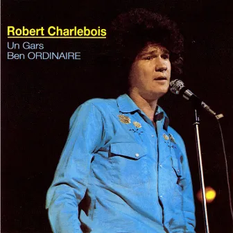 Un gars ben ordinaire by Robert Charlebois