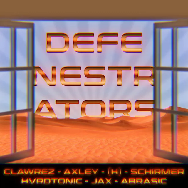 DEFENESTRATORS , SCHIRMER, HVRDTONIC, Axley as Jax & Abrasic)