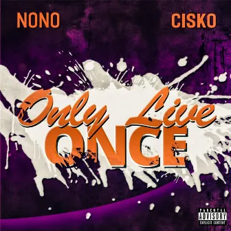 Only Live Once (feat. Cisko) by Nono