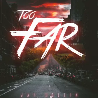 Too Far by Jay Hollin