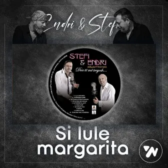 Si lule margarita by Endri & Stefi