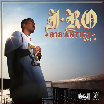 818 Antics, Vol. 3 by J-Ro