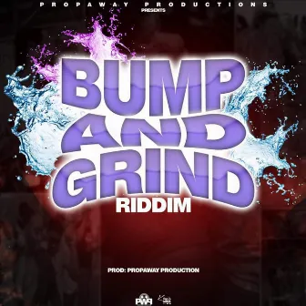 Bump And Grind Riddim by Propa Way Production