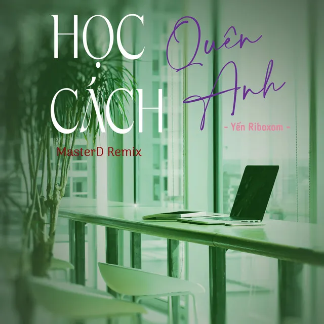 Học Cách Quên Anh - MasterD Remix