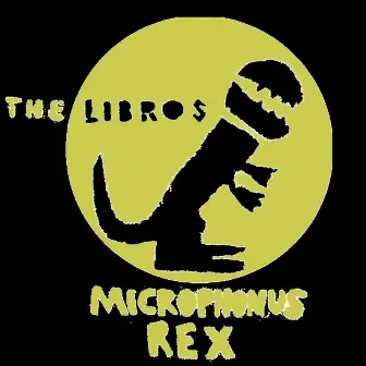 Microphonus Rex by The Libros