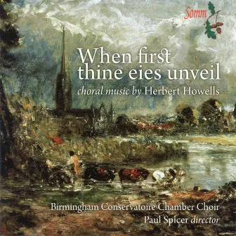 Howells: When First Thine Eies Unveil by Birmingham Conservatoire Chamber Choir