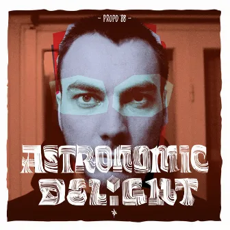 Astronomic Delight by Propo'88