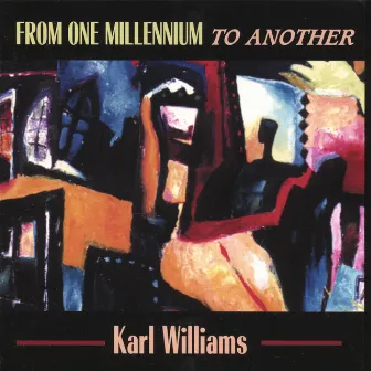 From One Millennium To Another by Karl Williams