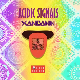 Acidic Signals by Xanibanin