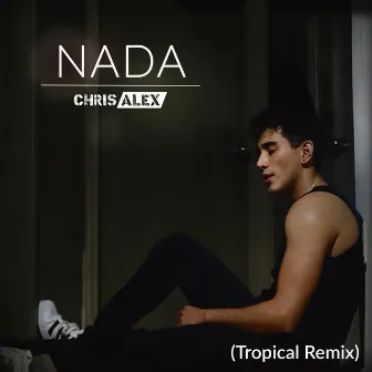 Nada (Tropical Remix) by CHRIS ALEX