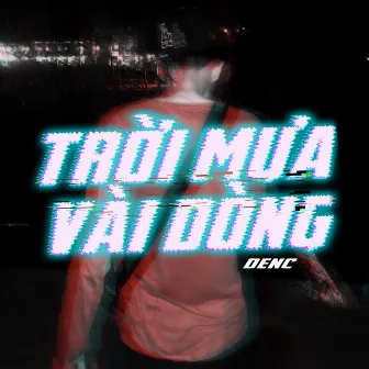 TRỜI MƯA VÀI DÒNG by DENC