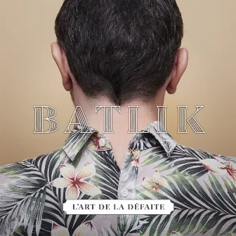 L'art de la défaite by Batlik