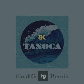 T A N O C A (NoahG Remix) by NoahG