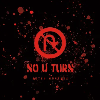 NO U TURN by Dutch Montana