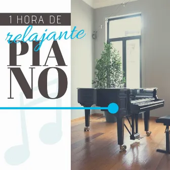 1 Hora de Relajante Piano: Música para Trabajar y Calmar la Ansiedad y el Estrés by Don Javier Descanso