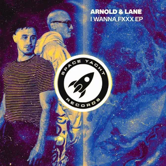 I Wanna FXXX EP by Arnold & Lane