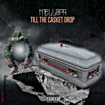 Till The Casket Drops by Mello P.R