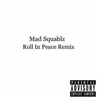 Roll in Peace (Remix) by Mad Squablz