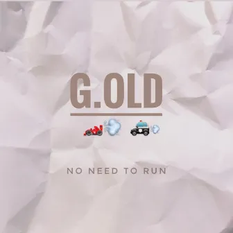 Nо Need To Run by G.OLD