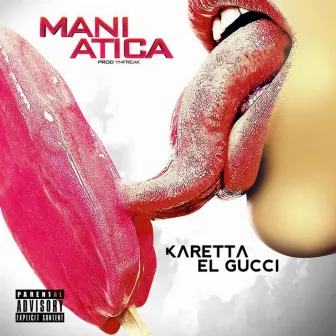 Maniática by Karetta el Gucci