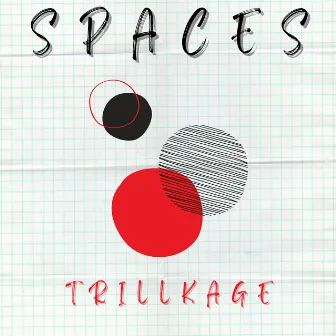 S P A C E S by Trillkage