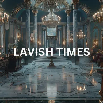 Lavish Times by Hip Hop Instrumental Kings