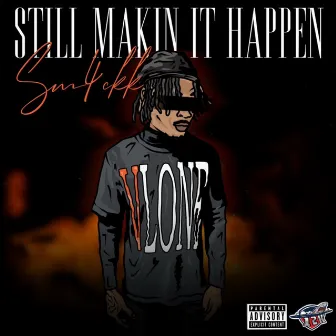 Still making it happen by Sm4ckk