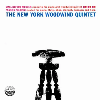 Poulenc: Sextet for Piano and Wind Quintet, Op. 100 - Riegger: Concerto for Piano and Woodwind Quintet, Op. 53 by The New York Woodwind Quintet