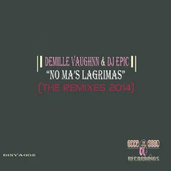 No Ma's Lágrimas (The Remixes 2014) by DJ Epic