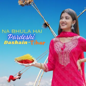 Na Bhule Hai Pardeshi Dashain Tihar by Madhabi Aryal