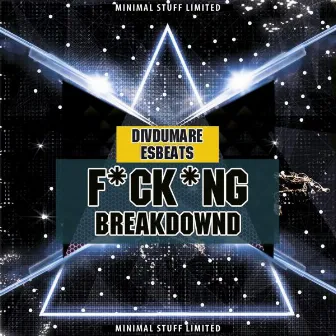 F*ck*ng Breakdownd by Esbeats