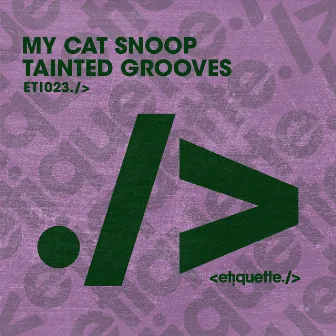 Tainted Grooves by My Cat Snoop