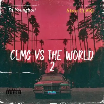 CLMG VS The World 2 by Stan CLMG