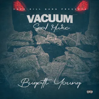 Vacuum Seal Mu$ic by Bugatti Young