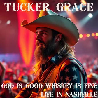 God Is Good, Whiskey Is Fine 