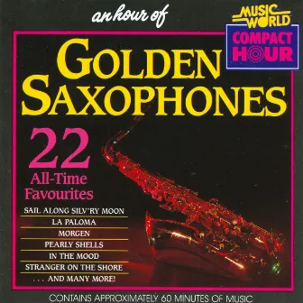 An Hour Of Golden Saxophones - 22 All Time Favourites by Golden Saxophones