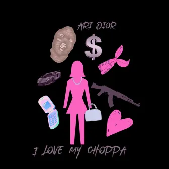 I Love My Choppa by Ari Dior