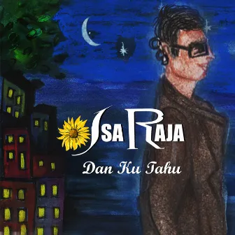 Dan Ku Tahu by Isa Raja